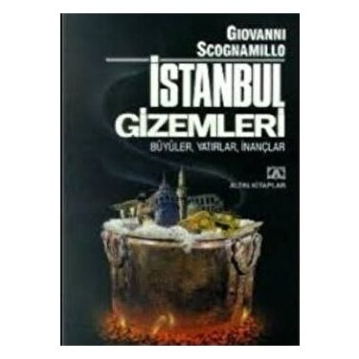 İstanbul Gizemleri - Büyüler, Yatırlar, İnançlar - Giovanni Scognamillo