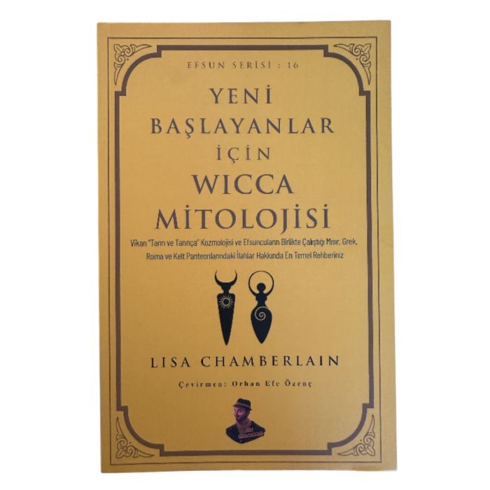 Yeni Başlayanlar İçin Wicca Mitolojisi - Lisa Chamberlain