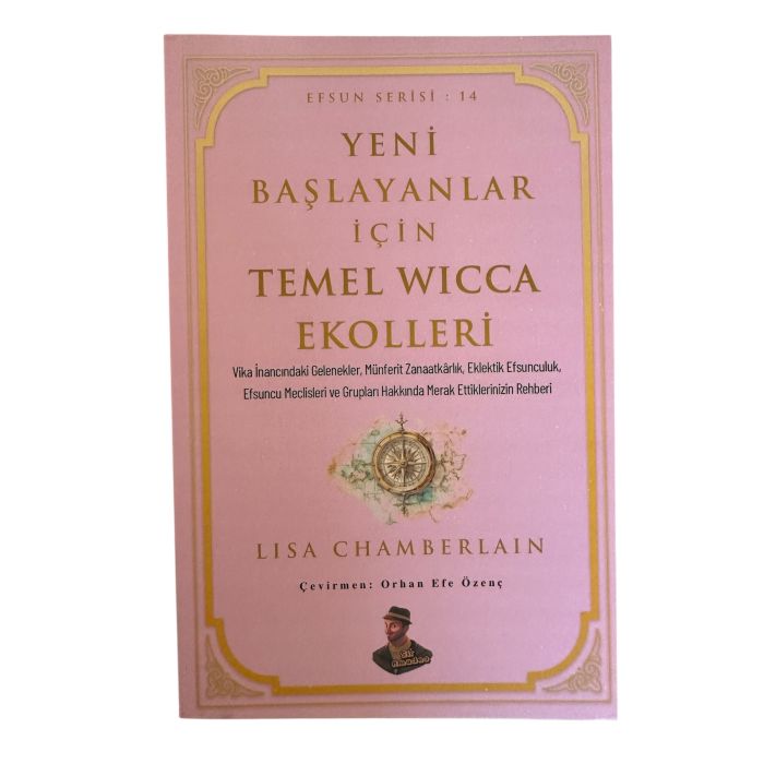 Yeni Başlayanlar İçin Temel Wicca Ekolleri - Lisa Chamberlain