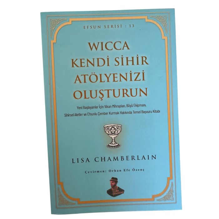 Wicca Kendi Sihir Atölyenizi Oluşturun - Lisa Chamberlain